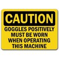 Signmission Caution Sign-Goggles Must Worn When Operating Machine-10x14 OSHA Sign, 10" L, 14" H, CS-Googles Worn CS-Googles  Worn